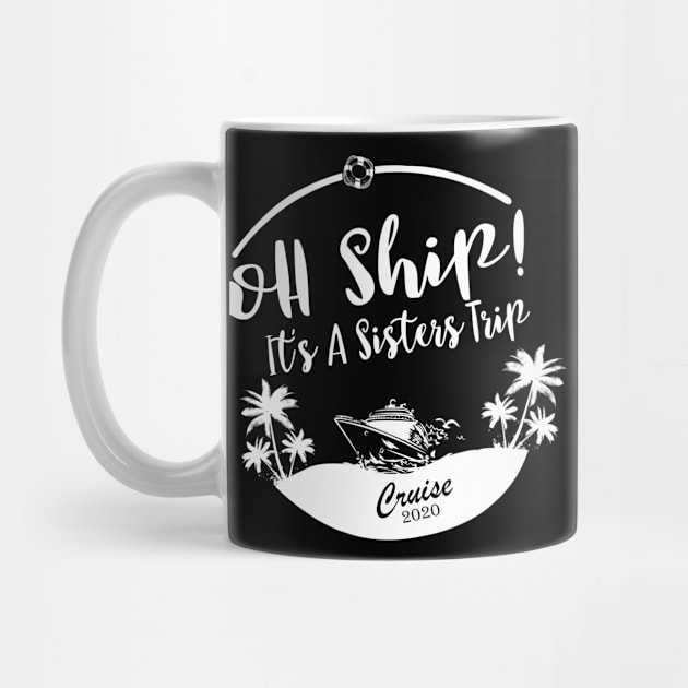 Cruise Wear Oh Ship It's a Sisters Trip Cruise 2020 Cruise by StacysCellar